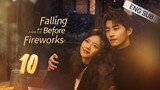 🇨🇳 Falling Before Fireworks (2023) | Episode 10 | Eng Sub | (最食人间烟火色 第0集)