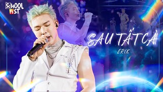 SAU TẤT CẢ - ERIK tại SCHOOL FEST 2024 | #schoolfest #erik