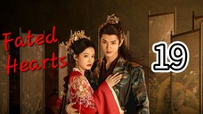 Fated Hearts (Eng sub), ep.19