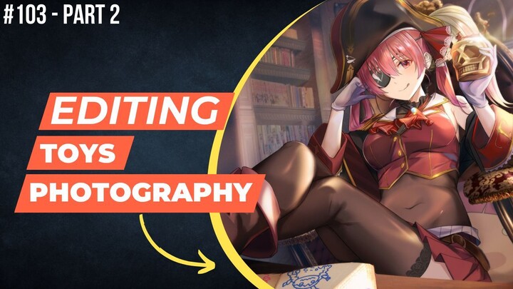 Houshou Marine [Hololive] | Editing Toys Photography #103 (Part 2)