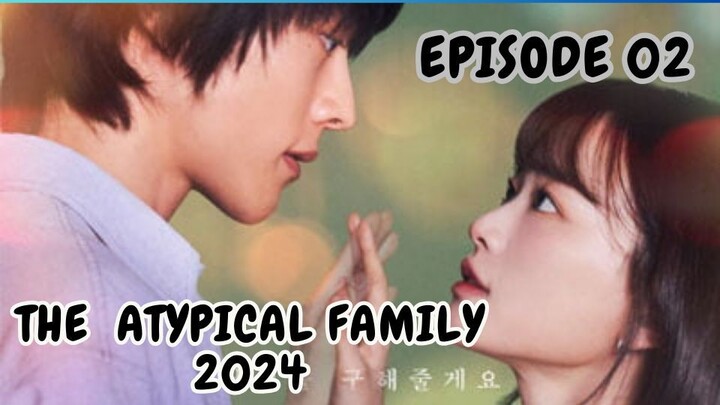The Atypical Family (2024) Eng sub  Episode 2