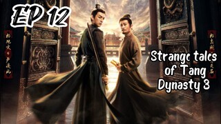 [ENG] EP 12 Strange Tales of Tang Dynasty 3: To Chang'an