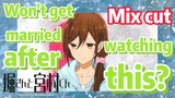 [Horimiya]  Mix cut | Won't get married after watching this?