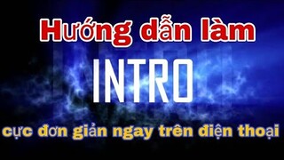 Hướng dẫn tạo intro cực đẹp ngay trên điện thoại - làm youtube cực đơn giản
