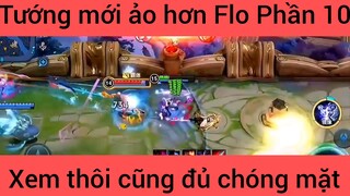 Tướng mới ảo hơn Flo xem thôi cũng đủ chóng mặt #10