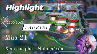 Highlight Lauriel mùa 21 - Xem cực phê - Nhìn cực sướng /Rum ●○ Lauriel/ LIÊN QUÂN