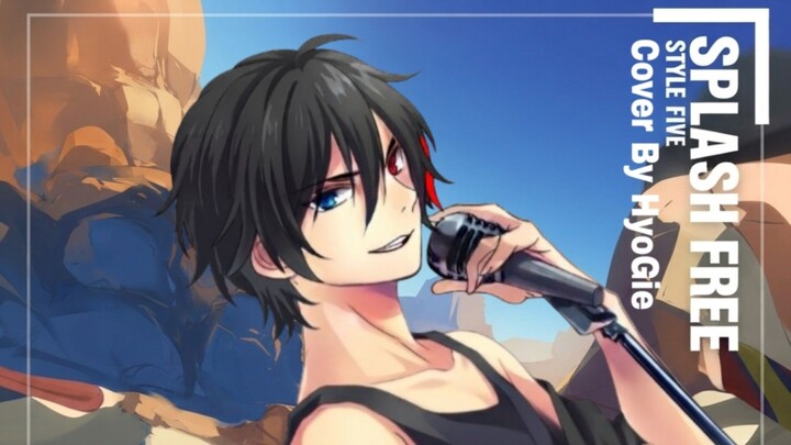 Splash Free - Style Five ( Cover By HyoGie )