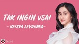 Tak Ingin Usai - Keisya Levronka (Lirik Lagu)