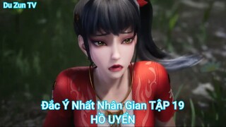 Đắc Ý Nhất Nhân Gian TẬP 19-HỒ UYỂN