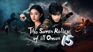 🇨🇳 The Seven Relics of ill Omen Episode 15