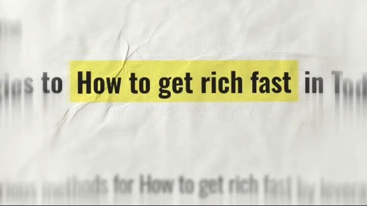 How to get rich fast?