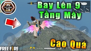 [Garena Free Fire] Hướng Dẫn Bay Lên 9 Tầng Mây Cực Phê | Lưu Trung TV