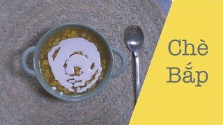 CHÈ BẮP | Ngòn ngon by Dino | Dino Vũ
