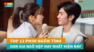 Top 12 phim ngôn tình Oan Gia Ngõ Hẹp Hoa Ngữ mới đáng xem nhất hiện nay|Hóng Cbiz