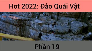 Hot 2022: Phim Đảo Quái Vật #19