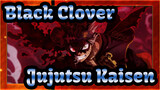 [Black Clover AMV/MAD] Black Clover×Jujutsu Kaisen OP1