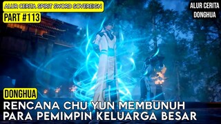 RENCANA BESAR CHU YUN UNTUK MEMBUNUH SEMUA PEMIMPIN KELUARGA BESAR | SPIRIT SWORD SOVEREIGN #113