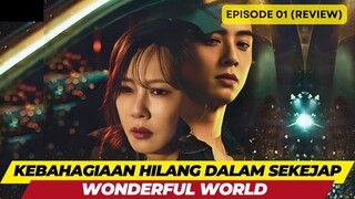 WONDERFUL WORLD - EPISODE 01 - KEBAHAGIAAN HILANG DALAM SEKEJAP