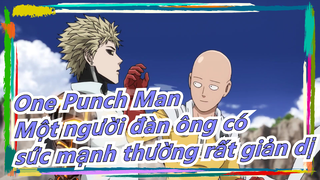 One Punch Man| Một người đàn ông có sức mạnh thường rất giản dị