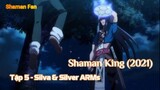 Shaman King (2021) Tập 5 - Silva & Silver ARMs