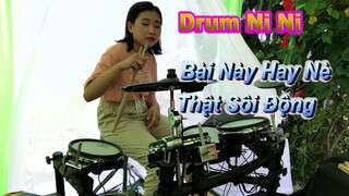 Bài Này Nghe Sôi Động Quá - Chơi Hoài Không Chán - Ni Ni Drum