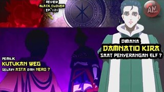 Dimana Damnatio saat Elf Menyerang ?| Pemiliki Weg slain Asta, Nero | Review Black Clover 121