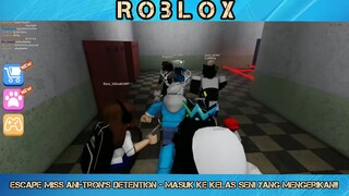 Escape Miss Ani-Tron's Detention - Masuk Ke Kelas Seni Yang Mengerikan!!