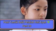 Putri Cantik Baik Peluluh Hati Ayah 💚 | bagian 10 | Sulih Suara Indo