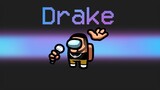 *NEW* DRAKE Imposter in Among Us