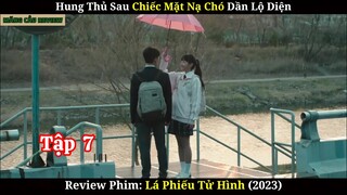 Hung Thủ Sau Chiếc Mặt Nạ Chó | Review Phim Lá Phiếu Tử Hình | Tập 7