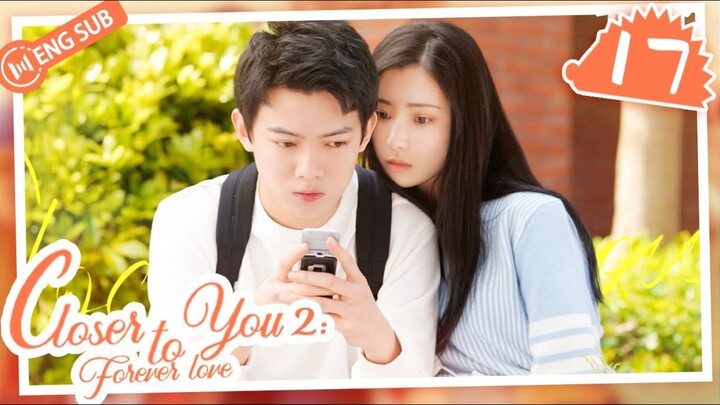 🇨🇳 Closer To You 2 (2023) |Episode 17 | ENG SUB | (我的刺猬女孩之念念不忘 第17集)