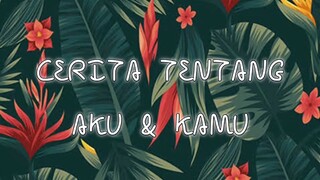 Cerita Tentang AKU & KAMU
