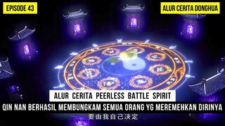 QIN NAN MEMBUNGKAM SEMUA MURID MENUNJUKAN BAKAT TERTINGGINYA - DONGHUA PEERLESS BATTLE SPIRIT EPS 43