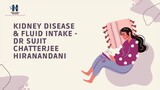 Kidney Disease & Fluid Intake - Dr Sujit Chatterjee Hiranandani Hospital Kidney