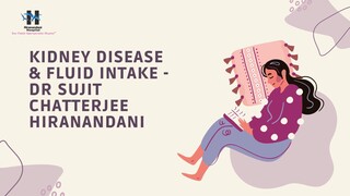 Kidney Disease & Fluid Intake - Dr Sujit Chatterjee Hiranandani Hospital Kidney