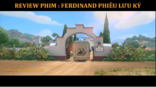 [ REVIEW PHIM ] - [ CON BÒ TÓT YÊU HOA,VÌ HOA MÀ LÀM MỌI THỨ - FERDINAND PHIÊU LƯU KÝ ] p1