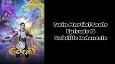 Twin Martial Souls Episode 15 Subtitle Indonesia