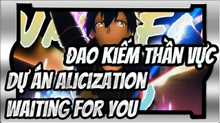 Waiting For You | Đao kiếm thần vực - Dự án Alicization