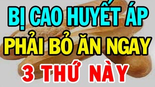 3 Món Ăn Đại Kỵ Với Người Bị CAO HUYẾT ÁP, Bỏ Ngay Để Tránh Nguy Cơ Tai Biến Mạch Máu Não