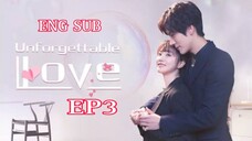 UNFORGETTABLE LOVE EPISODE 3 ENG SUB