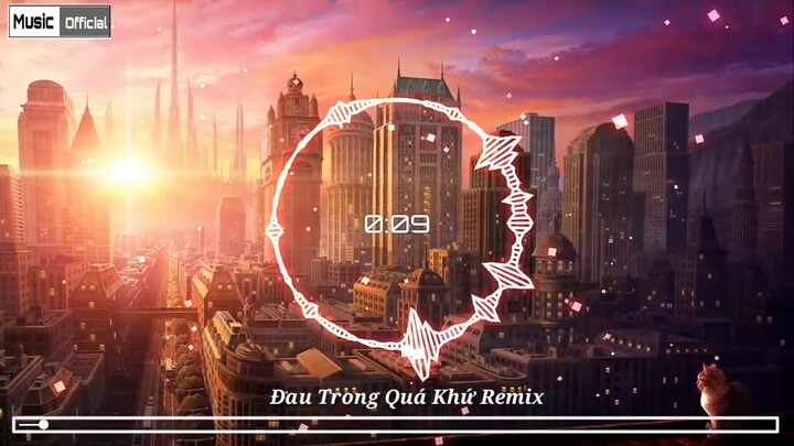 Đau Trong Quá Khứ Remix - Hồ Gia Khánh✘Music Offcial