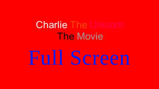Charlie The Unicorn The Movie Full Screen