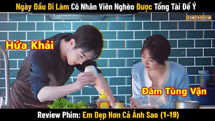 Review Phim: Ngày Đầu Đi Làm Cô Nhân Viên Nghèo Được Tổng Tài Để Ý | 1-19 | Hứa Khải- Đàm Tùng Vận