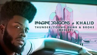 Thunder / Young dumb & broke by Khalid X Imagine dragons