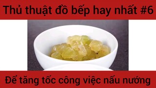 Thủ thuật đồ bếp hay nhất để tăng tốc công việc nấu nướng #6