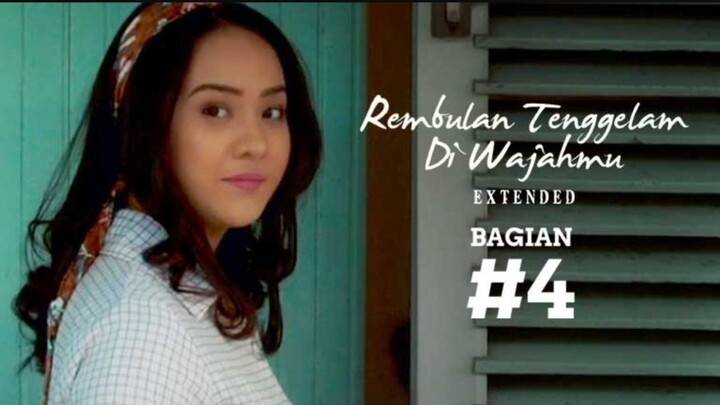 REMBULAN TENGGELAM DI WAJAHMU EXTENDED BAGIAN 4/5