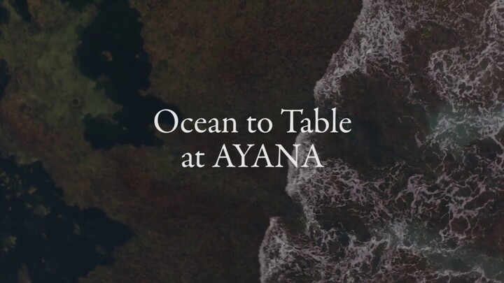 Ocean to Table | AYANA Resort and Spa, BALI