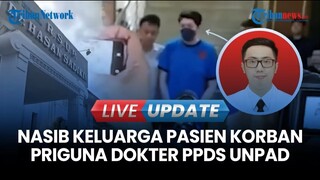 🔴 LIVE UPDATE | Nasib FH yang Dicabuli Priguna Dokter PPDS Unpad, Ayahnya Kini Meninggal Dunia