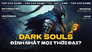 Dark Souls Vô Đối ! Battlefield 20~42 FPS !? Rockstar “Xin Nhỗi” & Valve Thoát Án | TẠP CHÍ GAME #29