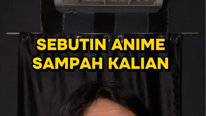 anime sampah menurut kalian?